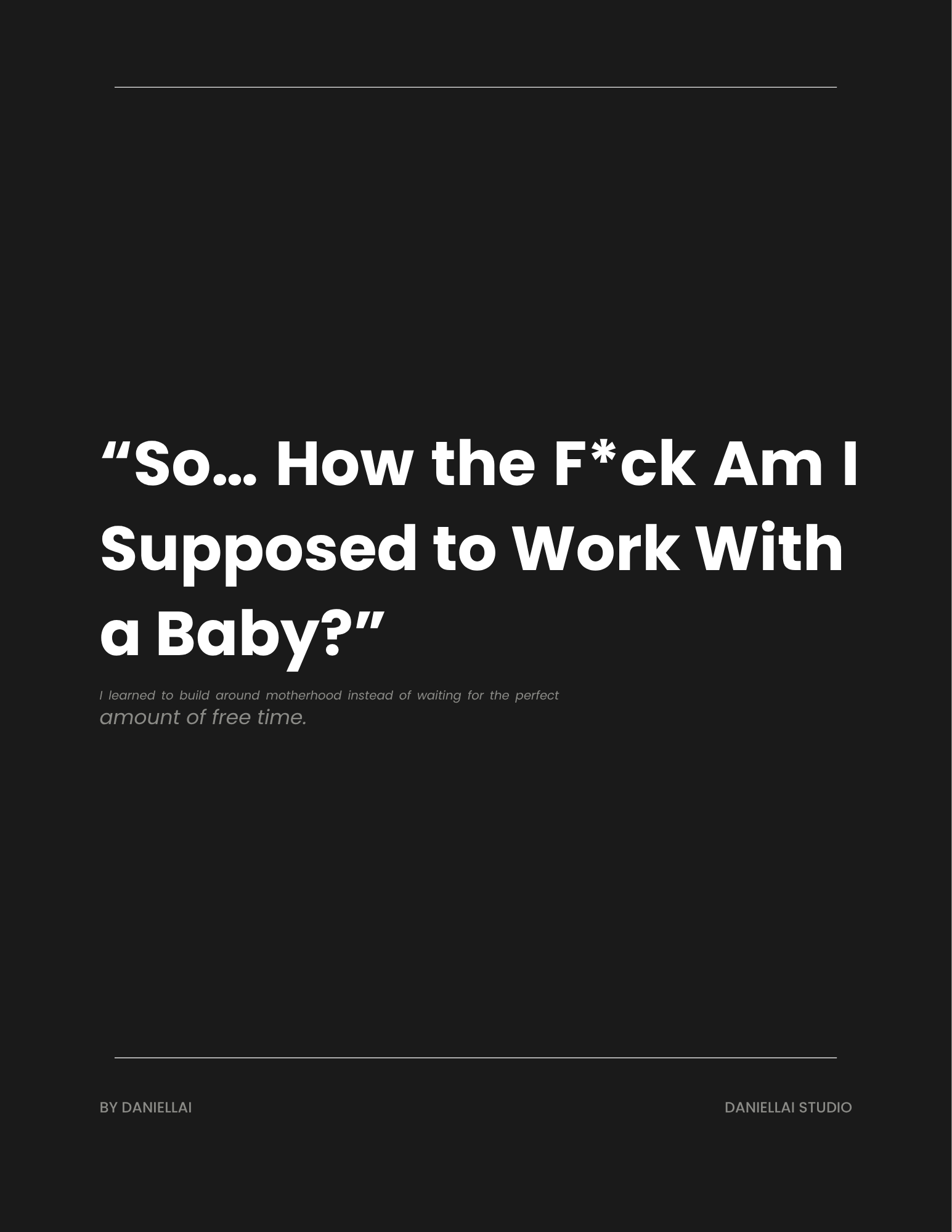 “So… How the F*ck Am I Supposed to Work With a Baby?”